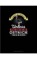 Always Be Yourself Unless You Can Be An Ostrich Then Be An Ostrich: Storyboard Notebook 16:9(384 Storyboard Notebook 16:9)