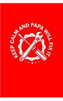 Keep Calm And Papa Will Fix It
