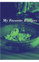 My Favorite Recipes: Blank lined journal for your favorite meals and recipes. Best gift idea for chef and cooking lovers. 6x9 inches, 100 pages.