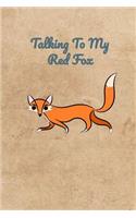 Talking To My Red Fox