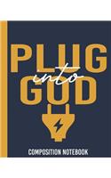 Plug Into God Composition Notebook