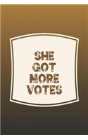 She Got More Votes: Funny Sayings on the cover Journal 104 Lined Pages for Writing and Drawing, Everyday Humorous, 365 days to more Humor & Happiness Year Long Journal 