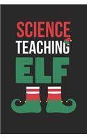 Christmas Notebook 'Science Teaching Elf' - Science Teacher Christmas 'Science Teaching Elf' - Christmas Journal