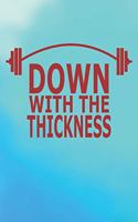 Down With the Thickness: Weight Gain & Workout Tracking Journal for Men