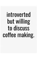Introverted But Willing To Discuss Coffee Making