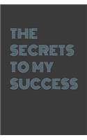 The Secrets to my success