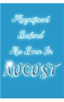Magnificent Bastard Are Born In August