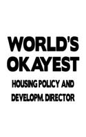 World's Okayest Housing Policy And Developm. Director