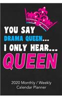 You Say Drama Queen I Only Hear Queen
