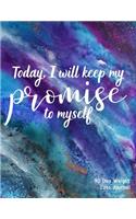 Today I Will Keep My Promise To Myself