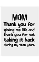 Mom Thank you for giving me life and thank you for not taking it back