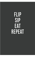 Flip Sip Eat Repeat: Blank Lined Journal