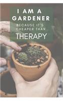 I am a gardener because it's cheaper than therapy