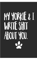 My Yorkie and I Write Shit About You