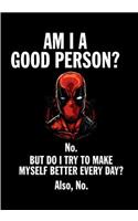 Am I Good Person? No, But Do I Try To Make Myself Better Every Day? Also No: A superhero themed notebook journal for your everyday needs 120 pages, 7 x 10 (Notebook Lined, Blank No Lined)