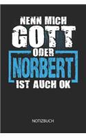 Nenn mich Gott oder - Norbert - ist auch OK - Notizbuch: Lustiges individuelles personalisiertes Blanko Männer Namen Notizbuch dotted leere Seiten für Norbert. Vatertag, Namenstag, Weihnachts & Geburtstags