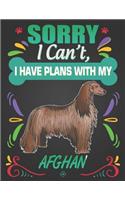 Sorry I Can't, I Have Plans With My Afghan: Journal Composition Notebook for Dog and Puppy Lovers