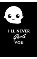 I'll Never Ghost You
