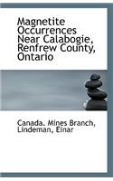 Magnetite Occurrences Near Calabogie, Renfrew County, Ontario: (English)