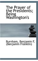 The Prayer of the Presidents; Being Washington's