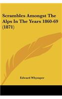 Scrambles Amongst The Alps In The Years 1860-69 (1871): (English)