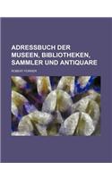 Adressbuch Der Museen, Bibliotheken, Sammler Und Antiquare