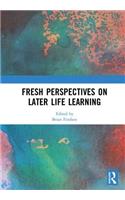 Fresh Perspectives on Later Life Learning