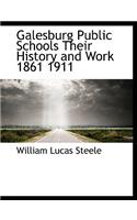 Galesburg Public Schools Their History and Work 1861 1911