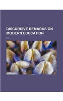 Discursive Remarks on Modern Education