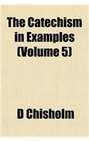 The Catechism in Examples (Volume 5)