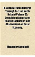 A Journey from Edinburgh Through Parts of North Britain Volume 2; Containing Remarks on Scotish Landscape and Observations on Rural Economy, Natural H