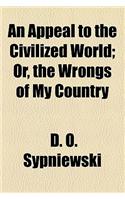 An Appeal to the Civilized World; Or, the Wrongs of My Country