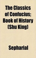 The Classics of Confucius; Book of History (Shu King)