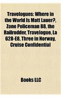 Travelogues: Where in the World Is Matt Lauer?, Zone Policeman 88, the Railrodder, Travelogue, La 628-E8, Three in Norway, Cruise Confidential(English)