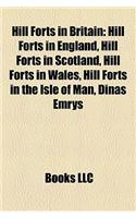 Hill Forts in Britain: Hill Forts in England, Hill Forts in Scotland, Hill Forts in Wales, Hill Forts in the Isle of Man, Dinas Emrys