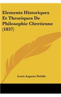 Elements Historiques Et Theoriques De Philosophie Chretienne (1837)