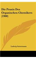Die Praxis Des Organischen Chemikers (1900)