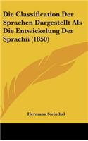 Die Classification Der Sprachen Dargestellt ALS Die Entwickelung Der Sprachii (1850)