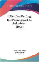 Uber Den Umfang Der Polizeigewalt Im Polizeistaat (1905)