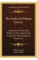 The Works Of William Harvey