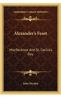 Alexander's Feast: Macflecknoe and St. Cecilia's Day: Maynard's English Classic Series