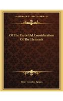 Of the Threefold Consideration of the Elements