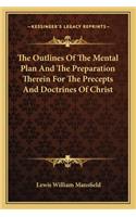 Outlines of the Mental Plan and the Preparation Therein for the Precepts and Doctrines of Christ