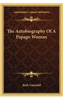 The Autobiography Of A Papago Woman