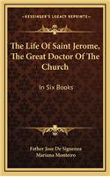 The Life of Saint Jerome, the Great Doctor of the Church