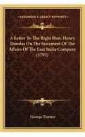 A Letter To The Right Hon. Henry Dundas On The Statement Of The Affairs Of The East India Company (1792)