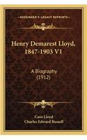 Henry Demarest Lloyd, 1847-1903 V1