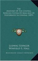 The Anatomy of the Central Nervous System of Man and of Vertebrates in General (1899)