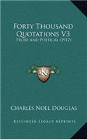 Forty Thousand Quotations V3: Prose and Poetical (1917)