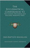 The Ecclesiastical Conferences V2: The Synodal Discourses and Episcopal Mandates (1825)